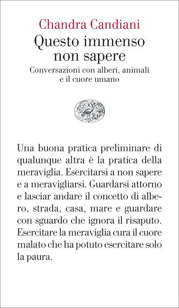 Questo immenso non sapere. Conversazioni con alberi, animali e il cuore umano - Chandra Livia Candiani - Libro Einaudi 2021, Vele | Libraccio.it