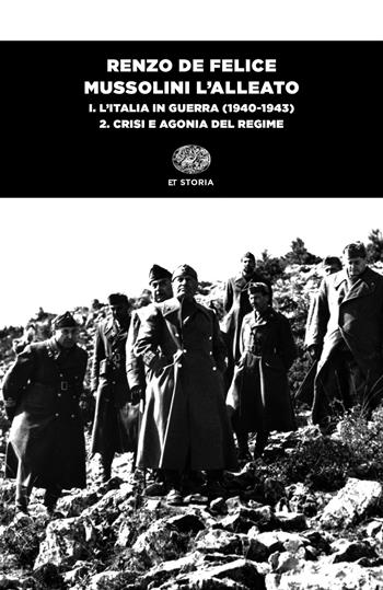 Mussolini l'alleato. Vol. 1\2: Italia in guerra (1940-1943). Crisi e agonia del regime, L'. - Renzo De Felice - Libro Einaudi 2020, Einaudi tascabili. Storia | Libraccio.it