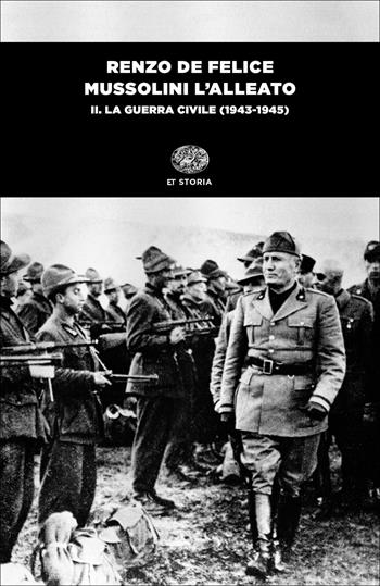 Mussolini l'alleato. Vol. 2: guerra civile (1943-1945), La. - Renzo De Felice - Libro Einaudi 2020, Einaudi tascabili. Storia | Libraccio.it
