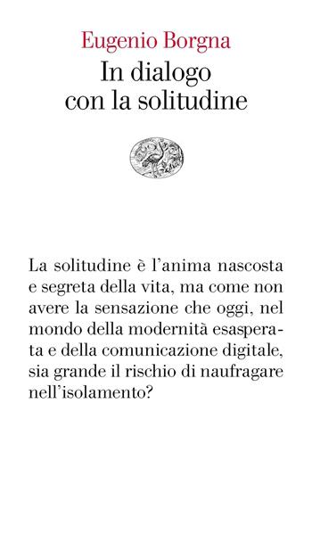 In dialogo con la solitudine - Eugenio Borgna - Libro Einaudi 2021, Vele | Libraccio.it