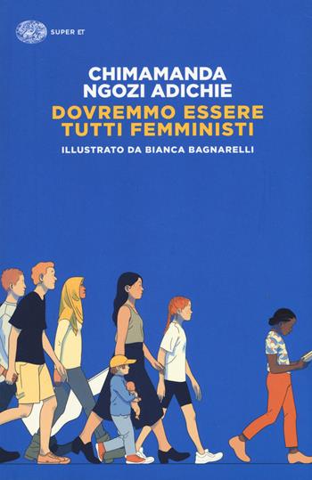 Dovremmo essere tutti femministi - Chimamanda Ngozi Adichie - Libro Einaudi 2021, Super ET | Libraccio.it