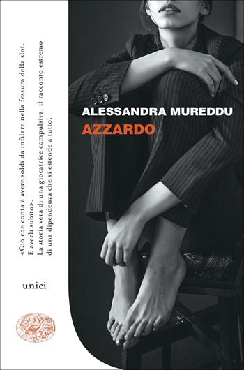 Azzardo - Alessandra Mureddu - Libro Einaudi 2023, Unici | Libraccio.it