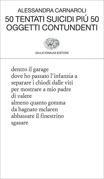 50 tentati suicidi più 50 oggetti contundenti - Alessandra Carnaroli - Libro Einaudi 2021, Collezione di poesia | Libraccio.it