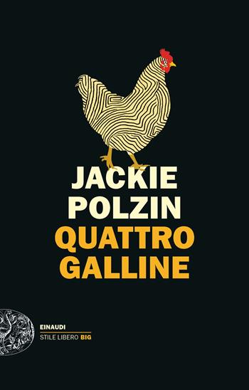 Quattro galline - Jackie Polzin - Libro Einaudi 2022, Einaudi. Stile libero big | Libraccio.it