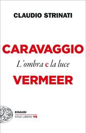 Caravaggio e Vermeer. L'ombra e la luce