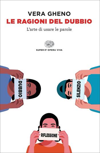 Le ragioni del dubbio. L'arte di usare le parole - Vera Gheno - Libro Einaudi 2021, Super ET. Opera viva | Libraccio.it