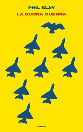 La buona guerra - Phil Klay - Libro Einaudi 2023, Supercoralli | Libraccio.it