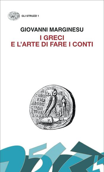 I Greci e l'arte di fare i conti. Moneta e democrazia nell'età di Pericle - Giovanni Marginesu - Libro Einaudi 2021, Gli struzzi. Nuova serie | Libraccio.it