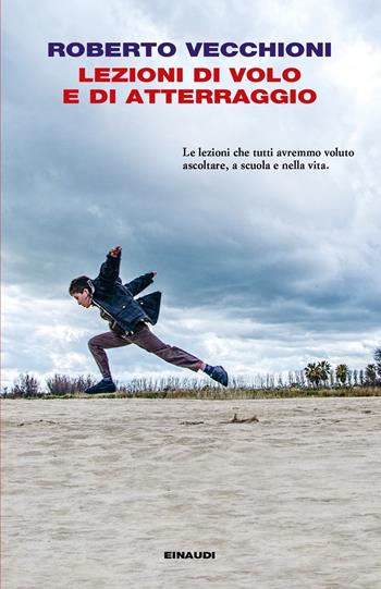 Lezioni di volo e di atterraggio - Roberto Vecchioni - Libro Einaudi 2020, I coralli | Libraccio.it