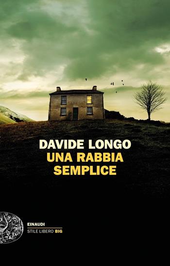 Una rabbia semplice - Davide Longo - Libro Einaudi 2021, Einaudi. Stile libero big | Libraccio.it