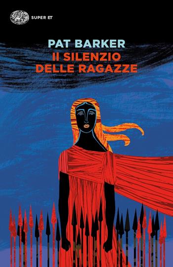 Il silenzio delle ragazze - Pat Barker - Libro Einaudi 2021, Super ET | Libraccio.it