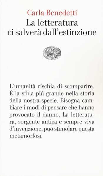 La letteratura ci salverà dall'estinzione - Carla Benedetti - Libro Einaudi 2021, Vele | Libraccio.it