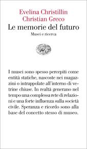 Le memorie del futuro. Musei e ricerca