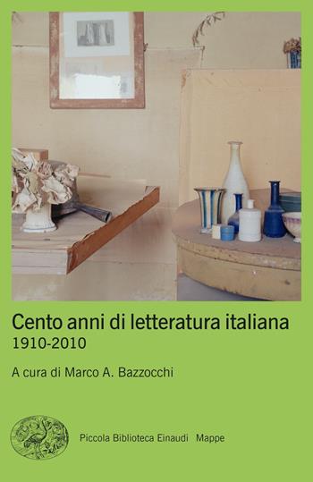 Cento anni di letteratura italiana. 1910-2010  - Libro Einaudi 2021 | Libraccio.it