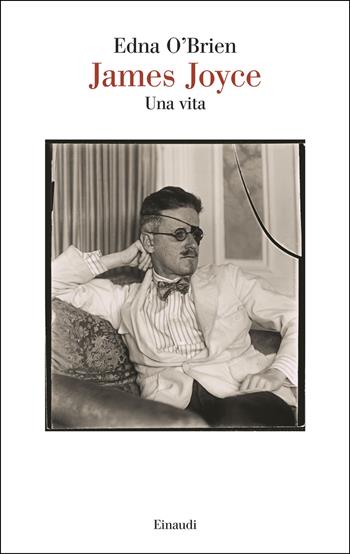 James Joyce. Una vita - Edna O'Brien - Libro Einaudi 2025, Saggi | Libraccio.it