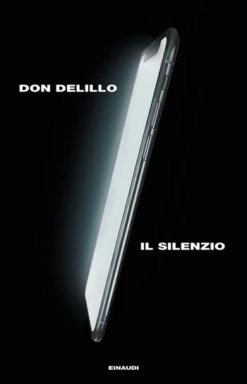 Il silenzio - Don DeLillo - Libro Einaudi 2021, Supercoralli | Libraccio.it