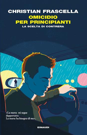 Omicidio per principianti. La scelta di Contrera - Christian Frascella - Libro Einaudi 2022, I coralli | Libraccio.it