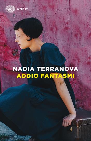 Addio fantasmi - Nadia Terranova - Libro Einaudi 2021, Super ET | Libraccio.it