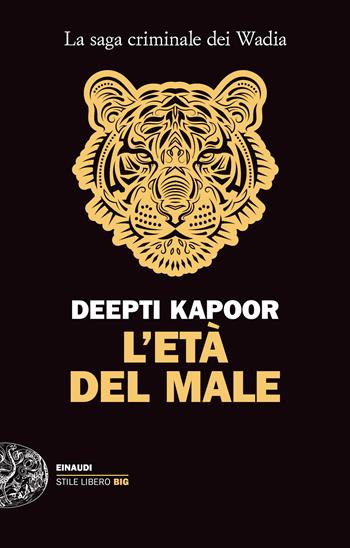 L’età del male - Deepti Kapoor - Libro Einaudi 2023, Einaudi. Stile libero big | Libraccio.it