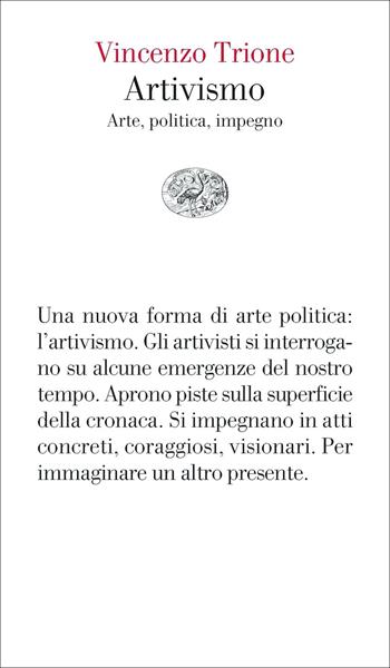 Artivismo. Arte, politica, impegno - Vincenzo Trione - Libro Einaudi 2022, Vele | Libraccio.it