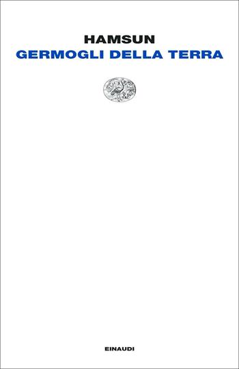 Germogli della terra - Knut Hamsun - Libro Einaudi 2021, Letture Einaudi | Libraccio.it