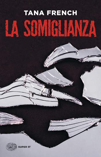 La somiglianza - Tana French - Libro Einaudi 2021, Super ET | Libraccio.it