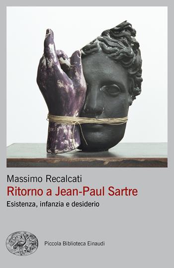 Ritorno a Jean-Paul Sartre. Esistenza, infanzia e desiderio - Massimo Recalcati - Libro Einaudi 2021, Piccola biblioteca Einaudi. Big | Libraccio.it