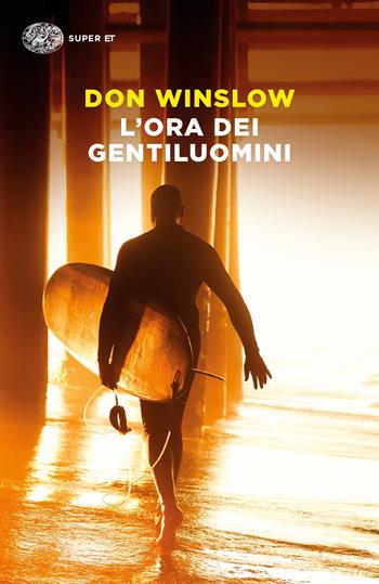 L' ora dei gentiluomini - Don Winslow - Libro Einaudi 2021, Super ET | Libraccio.it