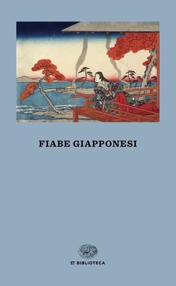 Fiabe giapponesi  - Libro Einaudi 2021, Einaudi tascabili. Biblioteca | Libraccio.it