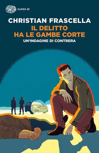Il delitto ha le gambe corte. Un'indagine di Contrera - Christian Frascella - Libro Einaudi 2021, Super ET | Libraccio.it