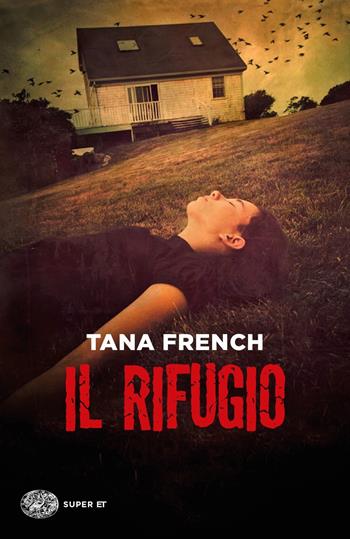 Il rifugio - Tana French - Libro Einaudi 2021, Super ET | Libraccio.it