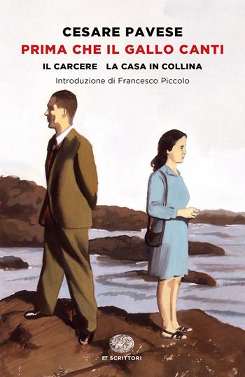 Prima che il gallo canti: Il carcere-La casa in collina - Cesare Pavese - Libro Einaudi 2021, Einaudi tascabili. Scrittori | Libraccio.it
