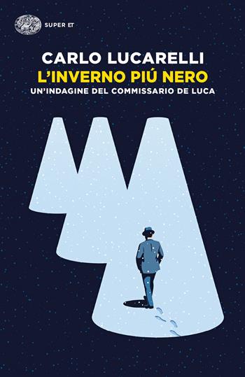 L'inverno più nero. Un'indagine del commissario De Luca - Carlo Lucarelli - Libro Einaudi 2021, Super ET | Libraccio.it