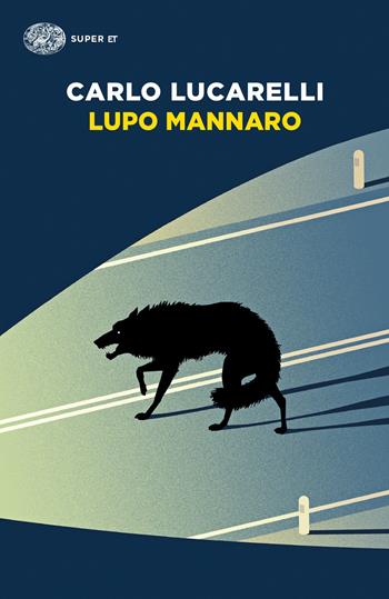 Lupo mannaro - Carlo Lucarelli - Libro Einaudi 2021, Super ET | Libraccio.it
