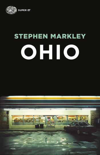 Ohio - Stephen Markley - Libro Einaudi 2021, Super ET | Libraccio.it
