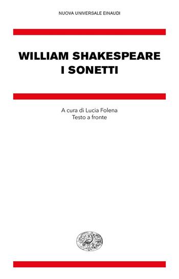 I sonetti. Testo inglese a fronte - William Shakespeare - Libro Einaudi 2021, Nuova Universale Einaudi | Libraccio.it