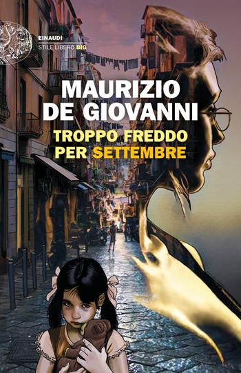 Troppo freddo per Settembre - Maurizio de Giovanni - Libro Einaudi 2021, Einaudi. Stile libero big | Libraccio.it