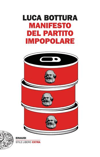 Manifesto del Partito Impopolare - Luca Bottura - Libro Einaudi 2021, Einaudi. Stile libero extra | Libraccio.it