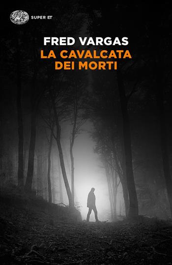 La cavalcata dei morti - Fred Vargas - Libro Einaudi 2021, Super ET | Libraccio.it