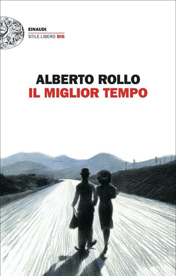 Il miglior tempo - Alberto Rollo - Libro Einaudi 2021, Einaudi. Stile libero big | Libraccio.it