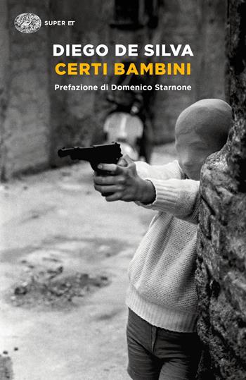 Certi bambini - Diego De Silva - Libro Einaudi 2021, Super ET | Libraccio.it