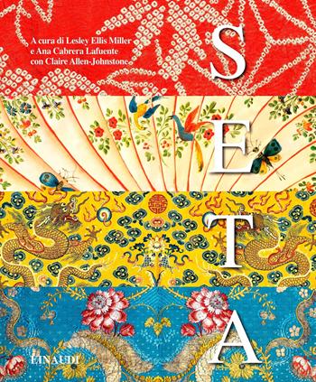 Seta. Fibre, tessuti e moda. Ediz. a colori  - Libro Einaudi 2021, Grandi opere | Libraccio.it