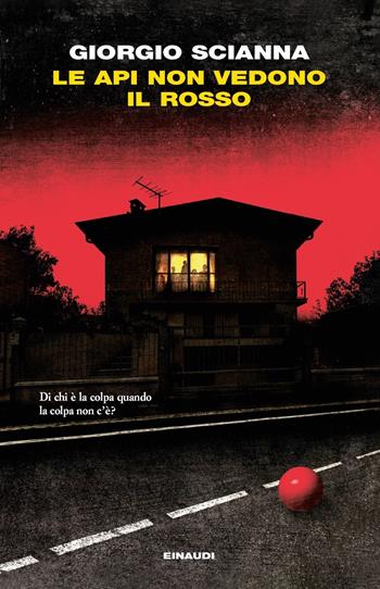 Le api non vedono il rosso - Giorgio Scianna - Libro Einaudi 2021, I coralli | Libraccio.it