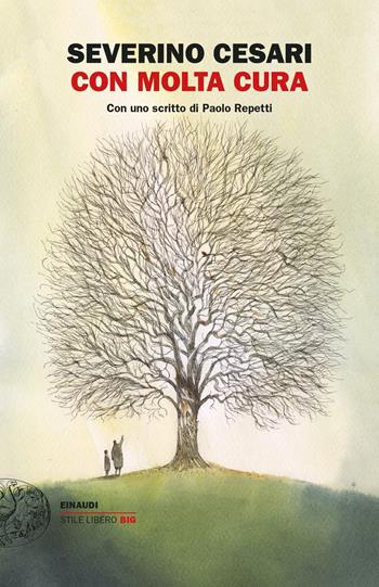 Con molta cura. La vita, l'amore e la chemioterapia a km zero. Un diario 2015-2017 - Severino Cesari - Libro Einaudi 2021, Einaudi. Stile libero big | Libraccio.it