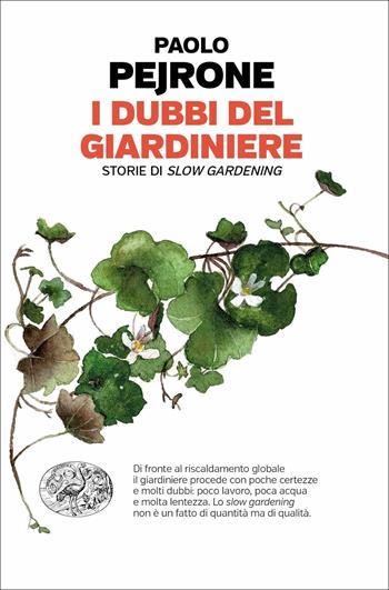 I dubbi del giardiniere. Storie di slow gardening - Paolo Pejrone - Libro Einaudi 2021, Einaudi. Passaggi | Libraccio.it