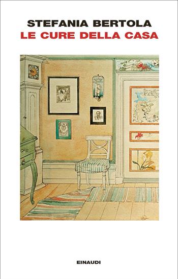Le cure della casa - Stefania Bertola - Libro Einaudi 2021, I coralli | Libraccio.it