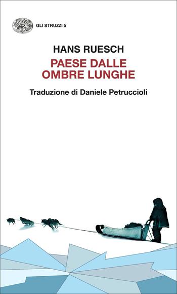 Paese dalle ombre lunghe - Hans Ruesch - Libro Einaudi 2021, Gli struzzi. Nuova serie | Libraccio.it