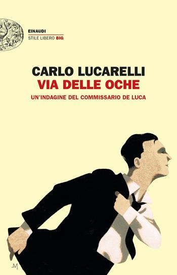 Via delle Oche. Un'indagine del commissario De Luca - Carlo Lucarelli - Libro Einaudi 2021, Einaudi. Stile libero big | Libraccio.it