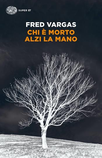 Chi è morto alzi la mano - Fred Vargas - Libro Einaudi 2021, Super ET | Libraccio.it