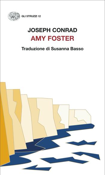 Amy Foster - Joseph Conrad - Libro Einaudi 2022, Gli struzzi | Libraccio.it